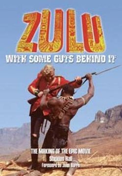 portada Zulu - With Some Guts Behind It - The Making of the Epic Movie: EXPANDED AND REVISED 50TH ANNIVERSARY EDITION