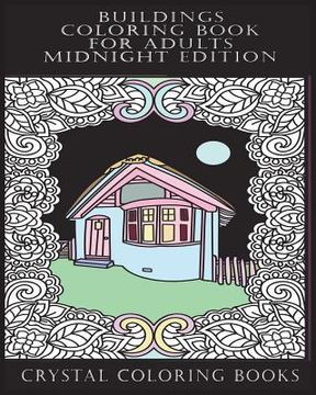 portada Buildings Coloring Book For Adults Midnight Edition: 30 Beautiful Stress Relief Building Coloring Pages Designed To Help You Relax Whilst Colorig. Eac