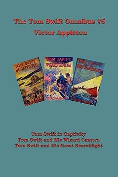portada tom swift omnibus #5: tom swift in captivity, tom swift and his wizard camera, tom swift and his great searchlight (en Inglés)