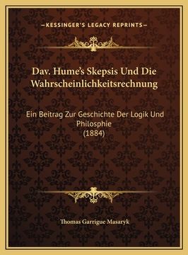 portada Dav. Hume's Skepsis Und Die Wahrscheinlichkeitsrechnung: Ein Beitrag Zur Geschichte Der Logik Und Philosphie (1884) (en Alemán)