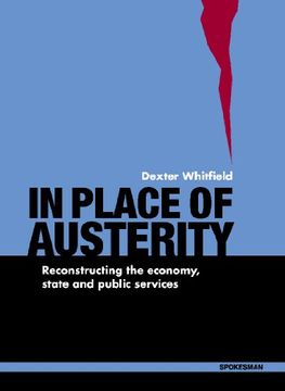 portada In Place of Austerity: Reconstructing the Economy, State & Public Services (en Inglés)
