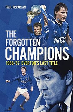 portada The Forgotten Champions: 1986/87: Everton's Last Ever Title