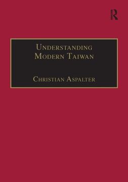 portada Understanding Modern Taiwan: Essays in Economics, Politics and Social Policy (en Inglés)