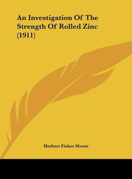 portada an investigation of the strength of rolled zinc (1911) (en Inglés)