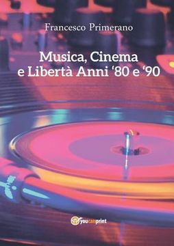 portada Musica, Cinema e Libertà - Anni 80 e 90 (en Italiano)