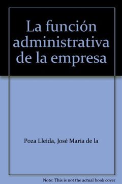 portada La función administrativa de la empresa (in Spanish)