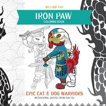portada Iron Paw Coloring Book: Epic cat and dog warriors. Motivational quotes from Sun Tzu. (en Inglés)