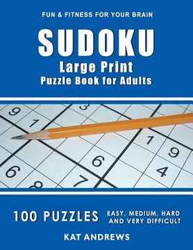 portada Sudoku Large Print Puzzle Book for Adults: 100 Puzzles - Easy, Medium, Hard and Very Difficult (Puzzle Books Plus) (en Inglés)