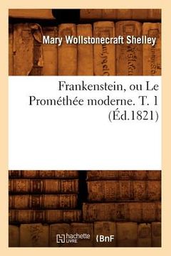 portada Frankenstein, Ou Le Prométhée Moderne. T. 1 (Éd.1821)