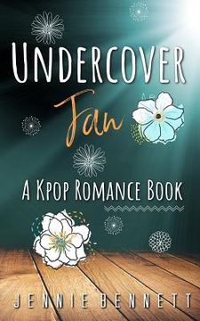 portada Undercover Fan: A Kpop Romance Book (en Inglés)