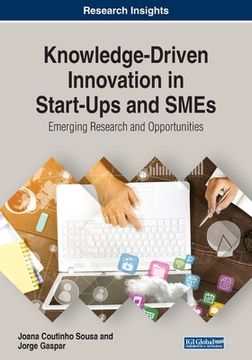 portada Knowledge-Driven Innovation in Start-Ups and SMEs: Emerging Research and Opportunities (en Inglés)