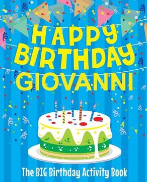 portada Happy Birthday Giovanni - The Big Birthday Activity Book: (Personalized Children's Activity Book) (en Inglés)