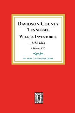 portada Davidson County, Tennessee Wills and Inventories, 1784-1816: Volume #1 (en Inglés)