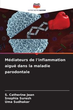 portada Médiateurs de l'inflammation aiguë dans la maladie parodontale (en Francés)