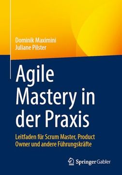 portada Agile Mastery in der Praxis: Leitfaden für Scrum Master, Product Owner und Andere Führungskräfte (en Alemán)