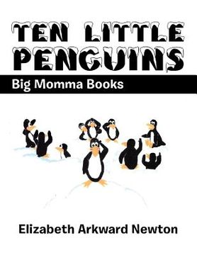 portada Ten Little Penguins: Big Momma Books (en Inglés)