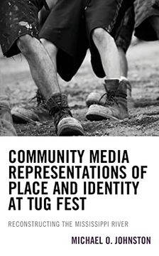 portada Community Media Representations of Place and Identity at tug Fest: Reconstructing the Mississippi River (en Inglés)
