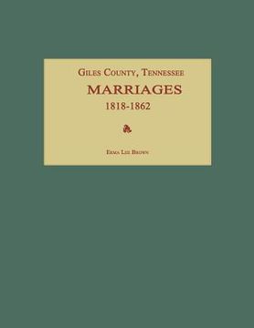 portada Giles County, Tennessee, Marriages 1818-1862 (en Inglés)