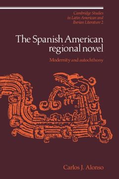 portada The Spanish American Regional Novel: Modernity and Autochthony (Cambridge Studies in Latin American and Iberian Literature) (in English)