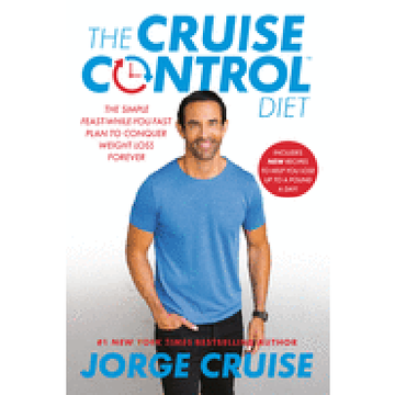 portada The Cruise Control Diet: The Simple Feast-While-You-Fast Plan to Conquer Weight Loss Forever (en Inglés)