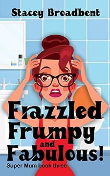 portada Frazzled, Frumpy and Fabulous! A Humorous Tale of Motherhood (3) (Super Mum) (en Inglés)