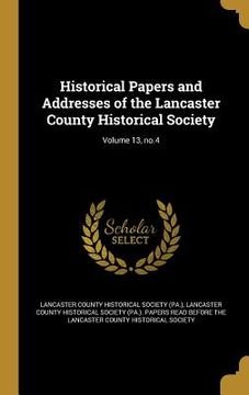 portada Historical Papers and Addresses of the Lancaster County Historical Society; Volume 13, no.4 (in English)