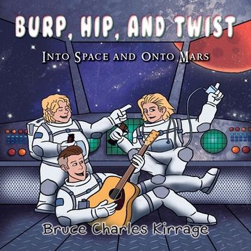 portada Burp, Hip, and Twist: Into Space and Onto Mars (en Inglés)