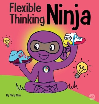 portada Flexible Thinking Ninja: A Children's Book About Developing Executive Functioning and Flexible Thinking Skills (en Inglés)