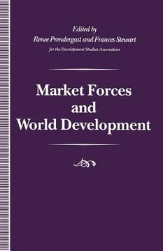portada Market Forces and World Development (en Inglés)