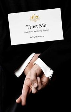 portada Trust Me: Australians and Their Politicians (en Inglés)