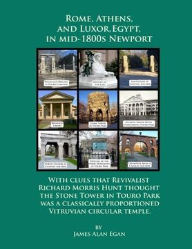 portada Rome, Athens, and Luxor, Egypt, in mid-1800s Newport: With clues that Revivalist Richard Morris Hunt thought the Stone Tower in Touro Park was a classically proportioned Vitruvian circular temple.