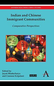 portada Indian and Chinese Immigrant Communities: Comparative Perspectives (Anthem-Iseas India-China Studies) (in English)