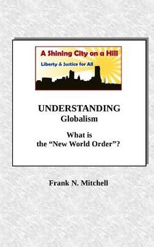 portada UNDERSTANDING Globalism: What is the "New World Order"? (in English)