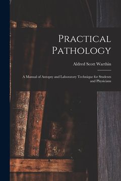 portada Practical Pathology: a Manual of Autopsy and Laboratory Technique for Students and Physicians (in English)