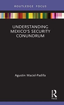 portada Understanding Mexico’S Security Conundrum (Routledge Advances in International Relations and Global Politics) (en Inglés)