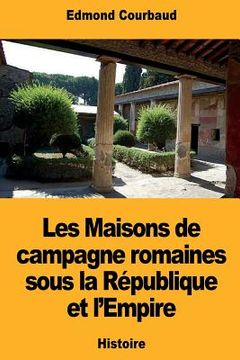portada Les Maisons de campagne romaines sous la République et l'Empire (en Francés)