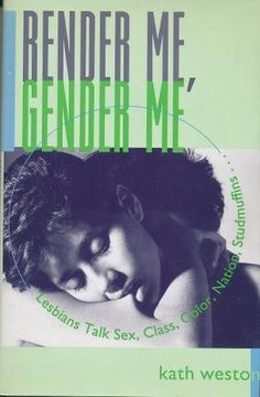 portada Render me, Gender me: Lesbians Talk Sex, Class, Color, Nation, Studmuffins 