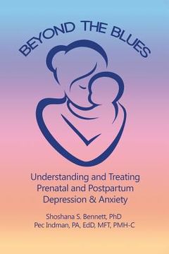 portada Beyond the Blues: Understanding and Treating Prenatal and Postpartum Depression & Anxiety (2019) (en Inglés)