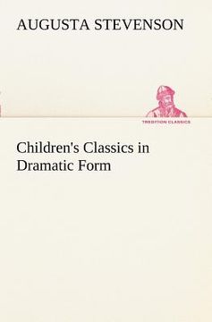 portada children's classics in dramatic form (en Inglés)