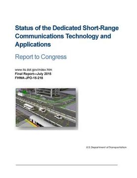 portada Status of the Dedicated Short-Range Communications Technology and Applications: Report to Congress (in English)