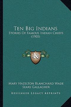portada ten big indians: stories of famous indian chiefs (1905) (in English)