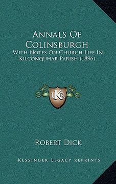 portada annals of colinsburgh: with notes on church life in kilconquhar parish (1896) (en Inglés)