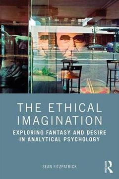 portada The Ethical Imagination: Exploring Fantasy and Desire in Analytical Psychology (in English)