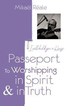 portada Passport for Worshipping in Spirit & in Truth: I will build you a house (in English)