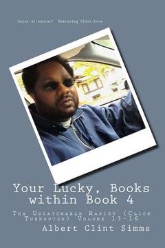 portada Your Lucky, Books within Book 4: The Uncatchable Rapist (Click Turnputer) volume 13-16 (en Inglés)