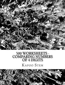 portada 500 Worksheets - Comparing Numbers of 4 Digits: Math Practice Workbook (500 Days Math Number Comparison Series) (Volume 4)