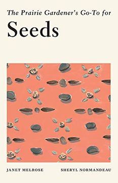 portada The Prairie Gardener'S Go-To for Seeds (Guides for the Prairie Gardener, 3)