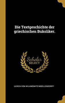 portada Die Textgeschichte der Griechischen Bukoliker. (en Alemán)