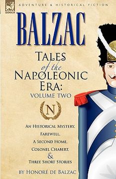 portada tales of the napoleonic era: 2-an historical mystery, farewell, a second home, colonel chabert and three short stories (en Inglés)