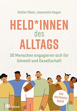 portada Held*Innen des Alltags: 30 Menschen Engagieren Sich für Umwelt und Gesellschaft (en Alemán)